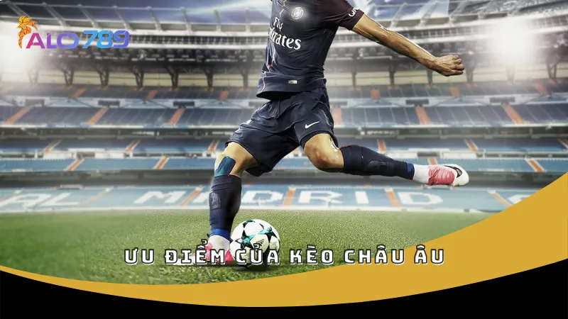 Ưu điểm của kèo châu Âu